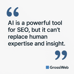 Visual quote stating: 'AI is a powerful tool for SEO, but it can’t replace human expertise and insight'—highlighting the balance between tech and creativity.