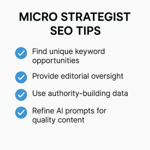 List of micro SEO tips including identifying unique keyword gaps, editorial oversight, authority signals, and effective AI prompting strategies.